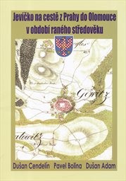 Jev&iacute;čko na cestě z Prahy do Olomouce v obdob&iacute; ran&eacute;ho středověku