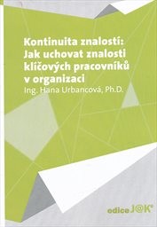 Kontinuita znalost&iacute;: jak uchovat znalosti kl&iacute;čov&yacute;ch pracovn&iacute;ků v organizaci