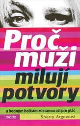 Proč muži milují potvory a hodným holkám zůstanou oči pro pláč