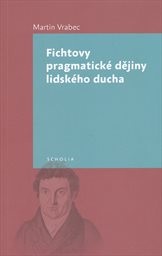 Fichtovy pragmatick&eacute; dějiny lidsk&eacute;ho ducha