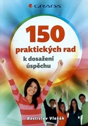 150 praktick&yacute;ch rad k dosažen&iacute; &uacute;spěchu