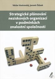 Strategick&eacute; pl&aacute;nov&aacute;n&iacute; neziskov&yacute;ch organizac&iacute; v podm&iacute;nk&aacute;ch znalostn&iacute; společnosti