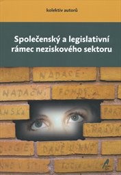 Společensk&yacute; a legislativn&iacute; r&aacute;mec neziskov&eacute;ho sektoru