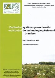 Začleněn&iacute; syst&eacute;mu povrchov&eacute;ho mulčov&aacute;n&iacute; do technologie pěstov&aacute;n&iacute; brambor