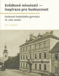 Svědkov&eacute; minulosti - inspirace pro budoucnost