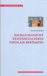 Eschatologický existencialismus Nikolaje Berďajeva