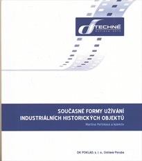 Současn&eacute; formy už&iacute;v&aacute;n&iacute; industri&aacute;ln&iacute;ch historick&yacute;ch objektů