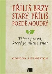 Příliš brzy starý, příliš pozdě moudrý