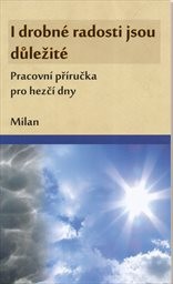 I drobn&eacute; radosti jsou důležit&eacute;
