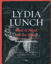 M&aacute;š-li hlad, tak ho hlaď