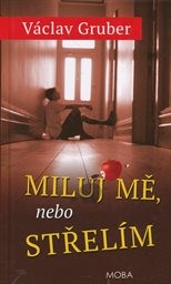 Miluj mě, nebo střel&iacute;m