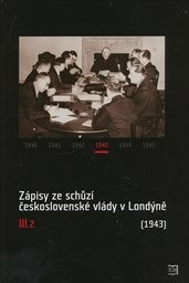 Zápisy ze schůzí československé vlády v Londýně
(III.2,)