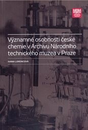 V&yacute;znamn&eacute; osobnosti česk&eacute; chemie v Archivu N&aacute;rodn&iacute;ho technick&eacute;ho muzea v Praze