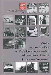 Věda a technika v Československu od normalizace k transformaci