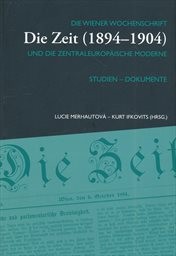 Die Wiener Wochenschrift Die Zeit (1894-1904) und die zentraleurop&auml;ische Moderne