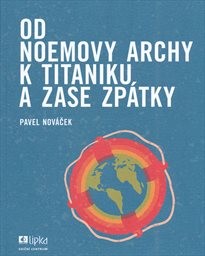 Od Noemovy archy k Titaniku a zase zpátky