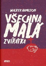 Všechna mal&aacute; zv&iacute;ř&aacute;tka