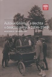 Automobilismus a šlechta v česk&yacute;ch zem&iacute;ch 1894-1945