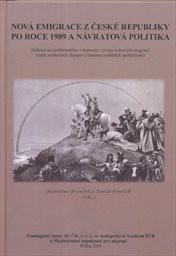 Nov&aacute; emigrace z Česk&eacute; republiky po roce 1989 a n&aacute;vratov&aacute; politika