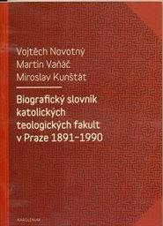 Biografický slovník katolických teologických fakult v Praze 1891-1990