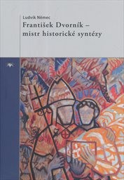 František Dvorník - mistr historické syntézy