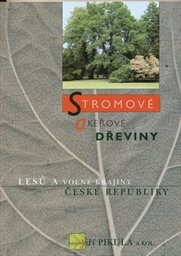 Stromov&eacute; a keřov&eacute; dřeviny lesů a voln&eacute; krajiny Česk&eacute; republiky