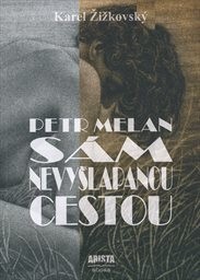 Petr Melan - s&aacute;m nevyšlapanou cestou