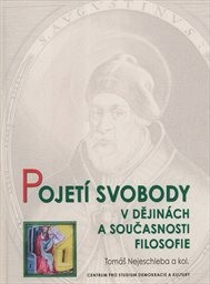 Pojet&iacute; svobody v dějin&aacute;ch a současnosti filosofie
