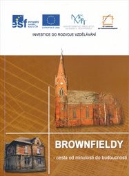 Brownfieldy - cesta od minulosti do budoucnosti