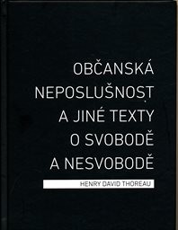 Občanská neposlušnost a jiné texty o svobodě a nesvobodě