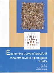 Ekonomika a životn&iacute; prostřed&iacute; raně středověk&eacute; aglomerace v Žatci