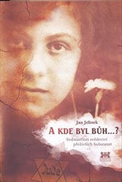 A kde byl Bůh, když Židé umírali v Osvětimi?