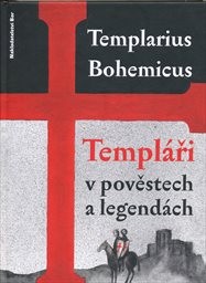 Templ&aacute;ři v pověstech a legend&aacute;ch