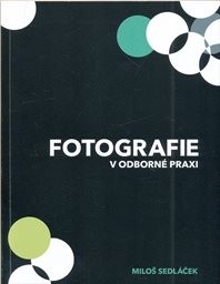 Fotografie v odborn&eacute; praxi