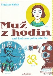 Muž z hodin, aneb, Proč se na podzim mění čas