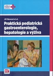 Praktick&aacute; pediatrick&aacute; gastroenterologie, hepatologie a v&yacute;živa