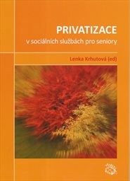 Privatizace v soci&aacute;ln&iacute;ch služb&aacute;ch pro seniory