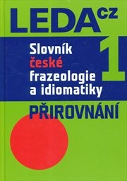Slovník české frazeologie a idiomatiky
(1,)