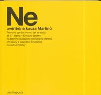 Neuvěřiteln&aacute; kauza Martinů