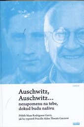 Auschwitz, Auschwitz... nezapomenu na tebe, dokud budu naživu