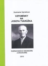 Vzpomínky na Josefa Tvarůžka, rožnovského kronikáře a archiváře