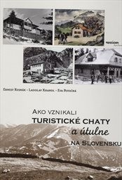 Ako vznikali turistické chaty a útulne na Slovensku