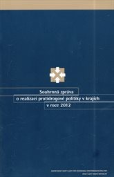 Souhrnná zpráva o realizaci protidrogové politiky v krajích v roce 2012