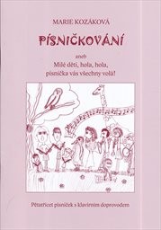Písničkování, aneb, Milé děti, hola, hola, písnička vás všechny volá!