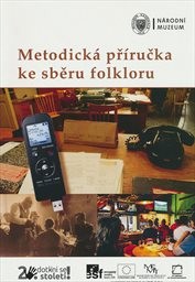 Metodick&aacute; př&iacute;ručka ke sběru folkloru
