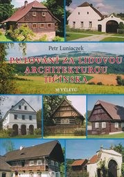 Putov&aacute;n&iacute; za lidovou architekturou Jič&iacute;nska