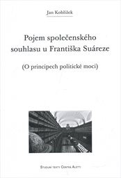 Pojem společensk&eacute;ho souhlasu u Františka Su&aacute;reze