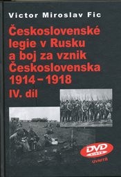 Československé legie v Rusku a boj za vznik Československa 1914-1918
                        (IV. díl,)
                    