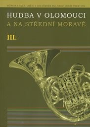 Hudba v Olomouci a na střední Moravě
(III)