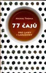 77 čajů pro laiky i labužníky